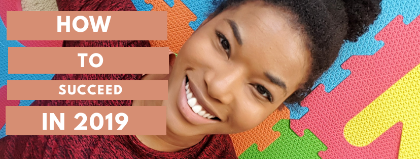 How To Succeed in&nbsp;2019