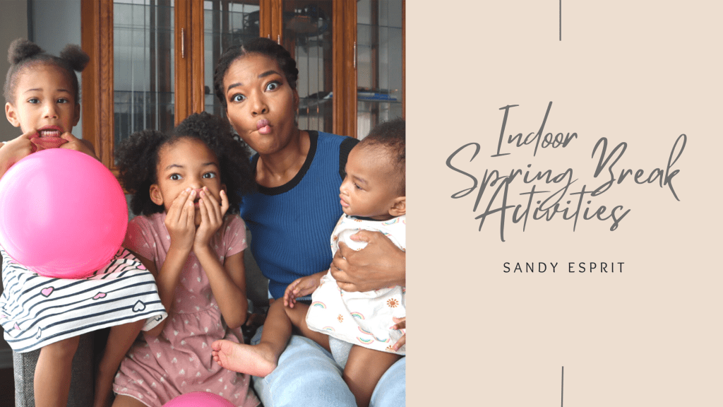 Easy Indoor Spring Break&nbsp;Activities