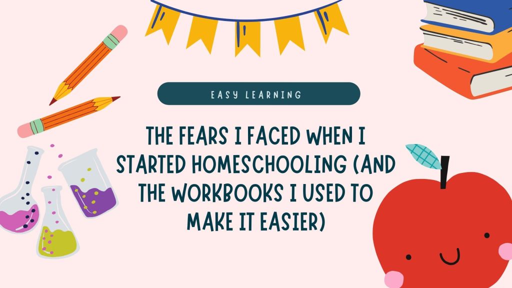 The Fears I Faced When I Started Homeschooling (and the Workbooks I Used to Make It&nbsp;Easier)