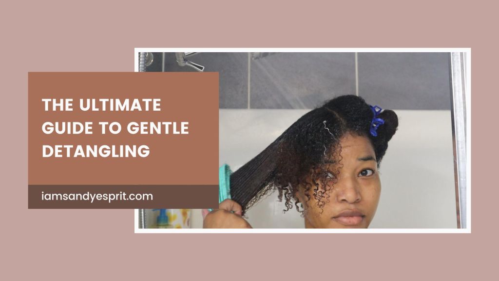 Embrace Your Natural Curls: The Ultimate Guide to Gentle&nbsp;Detangling