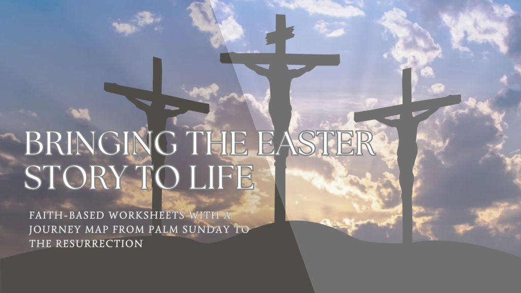 Bringing the Easter Story to Life: Faith-Based Worksheets with a Journey Map from Palm Sunday to the&nbsp;Resurrection