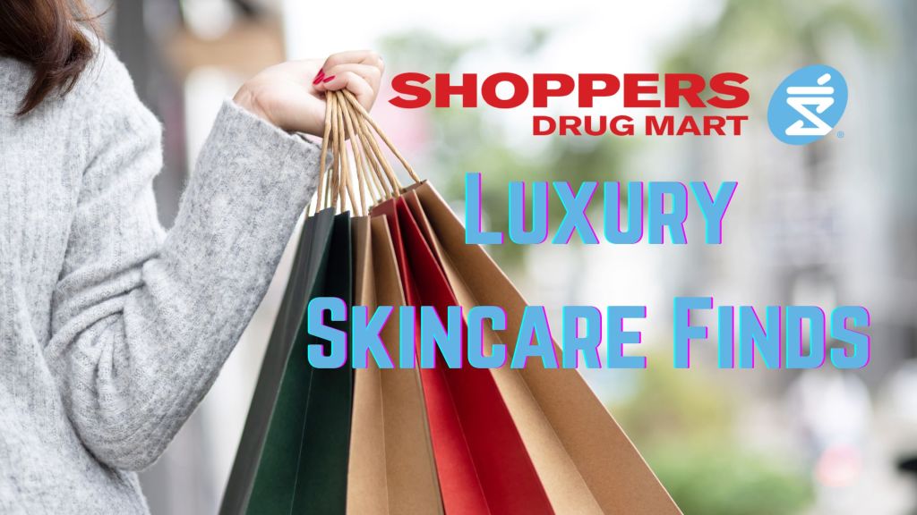 Luxury Skincare Finds at Shoppers: How I’m Saving My Skin and Collecting PC Optimum&nbsp;Points