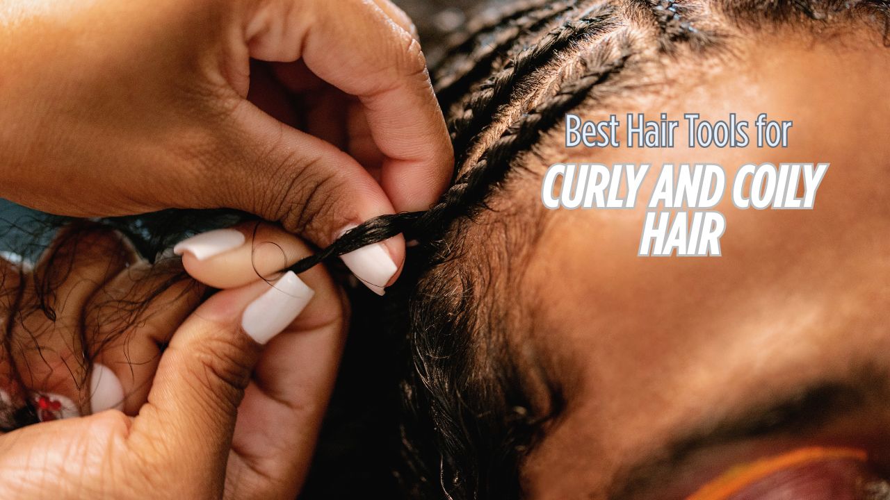 Best Hair Tools for Curly and Coily Hair: 7 Tools to Help You Style, Stretch & Protect Natural Hair