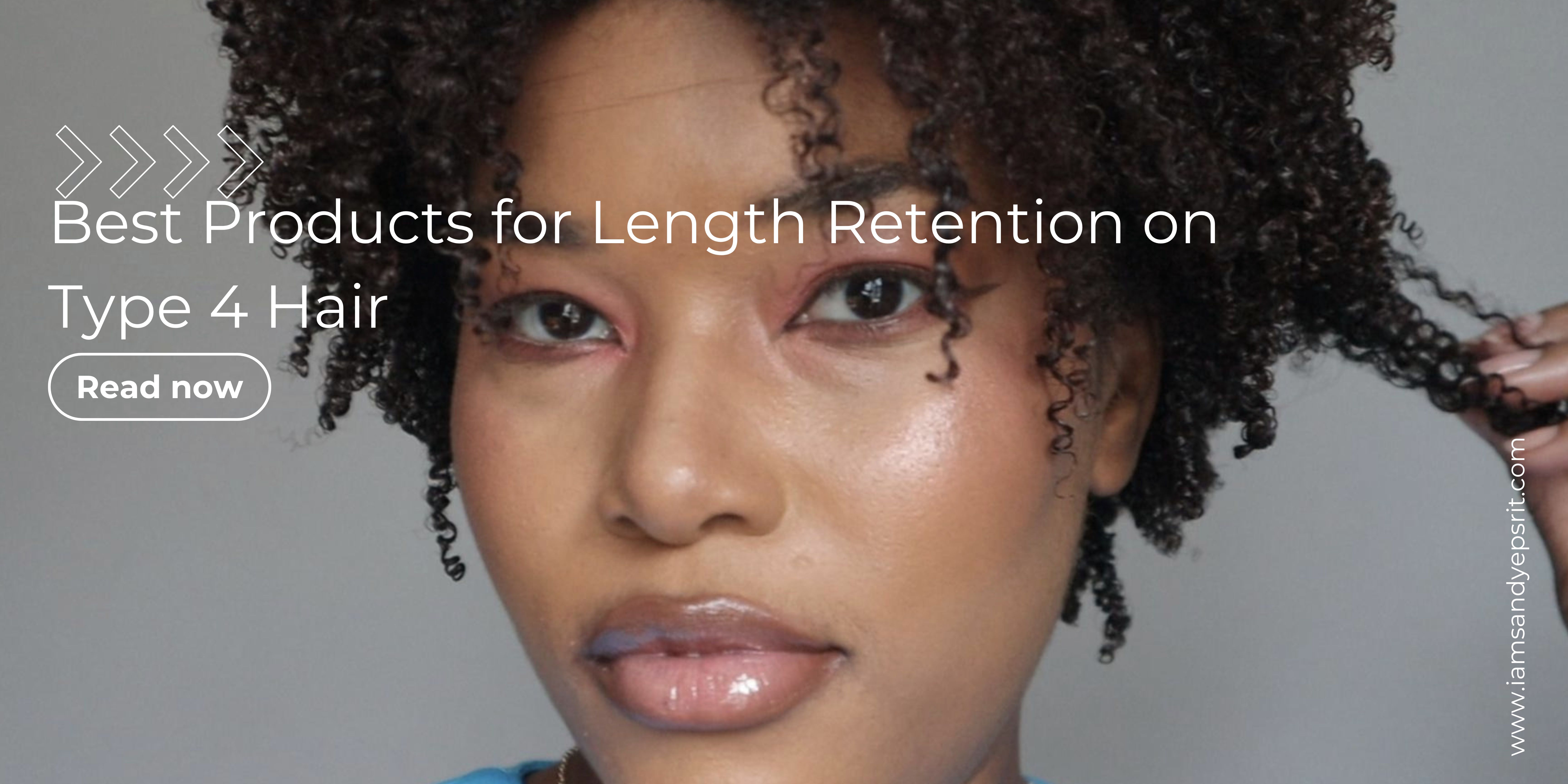 Best Products for Length Retention on Type 4 Hair